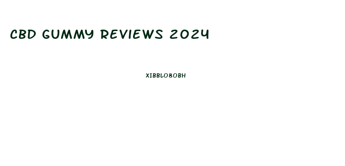 Cbd Gummy Reviews 2024