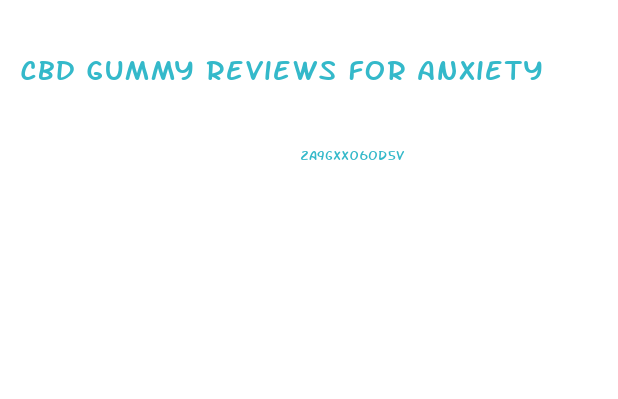 Cbd Gummy Reviews For Anxiety