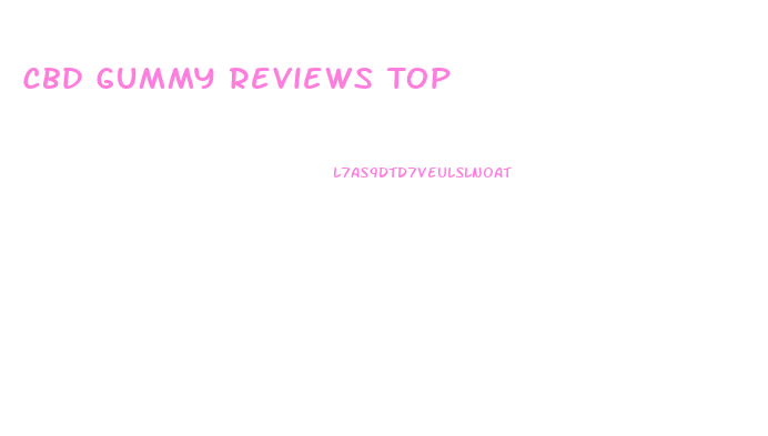 Cbd Gummy Reviews Top