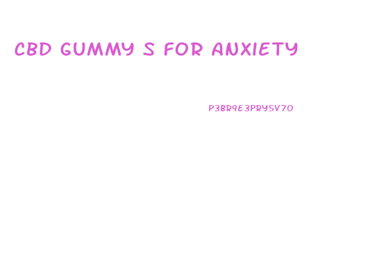 Cbd Gummy S For Anxiety