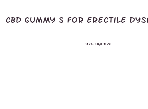 Cbd Gummy S For Erectile Dysfunction