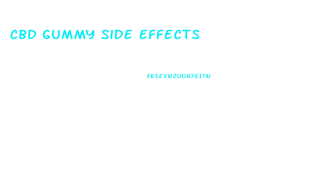 Cbd Gummy Side Effects