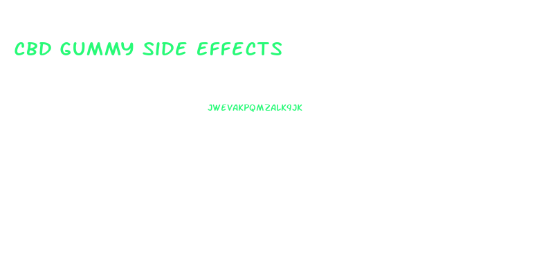 Cbd Gummy Side Effects