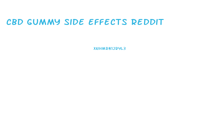 Cbd Gummy Side Effects Reddit
