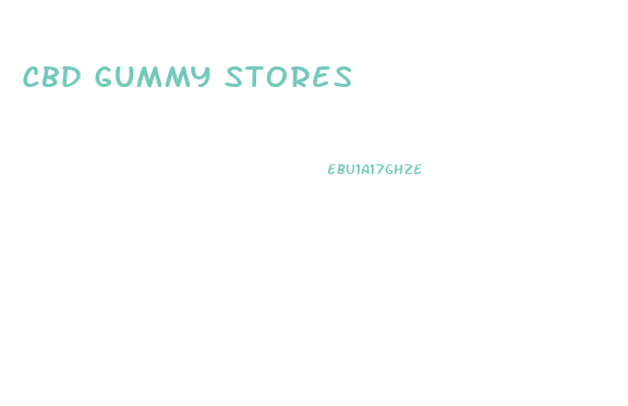 Cbd Gummy Stores