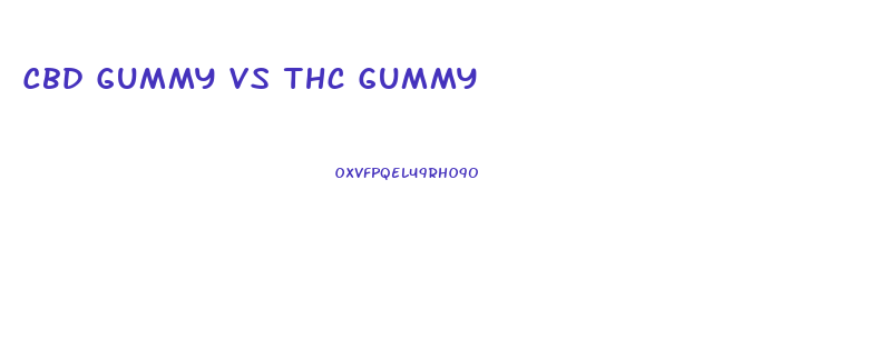 Cbd Gummy Vs Thc Gummy