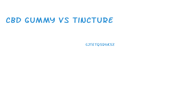 Cbd Gummy Vs Tincture