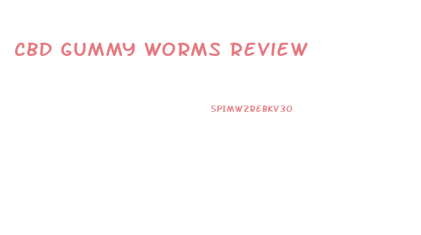 Cbd Gummy Worms Review