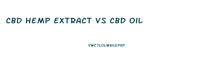 Cbd Hemp Extract Vs Cbd Oil