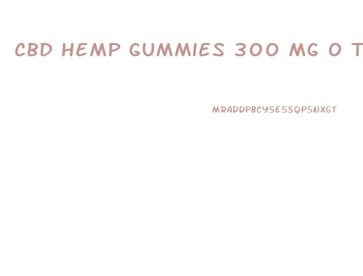 Cbd Hemp Gummies 300 Mg 0 Thc