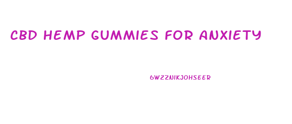 Cbd Hemp Gummies For Anxiety