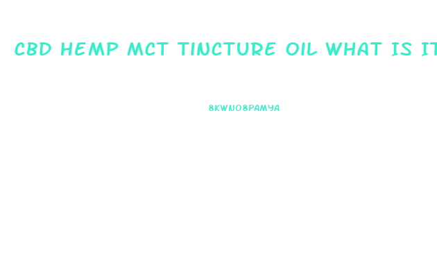 Cbd Hemp Mct Tincture Oil What Is It