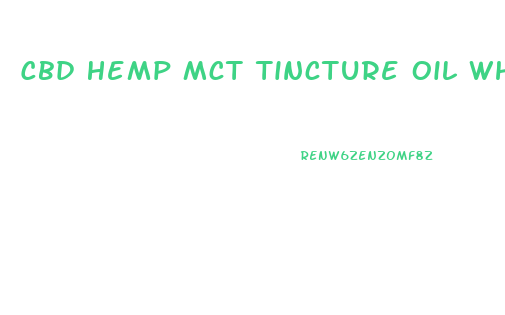 Cbd Hemp Mct Tincture Oil What Is It