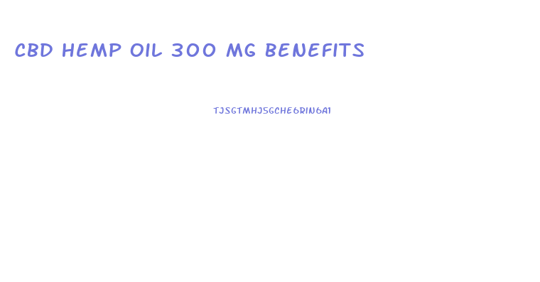 Cbd Hemp Oil 300 Mg Benefits