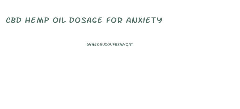 Cbd Hemp Oil Dosage For Anxiety