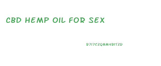 Cbd Hemp Oil For Sex