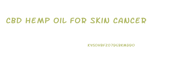 Cbd Hemp Oil For Skin Cancer