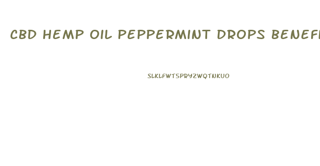 Cbd Hemp Oil Peppermint Drops Benefits