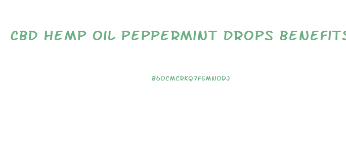 Cbd Hemp Oil Peppermint Drops Benefits