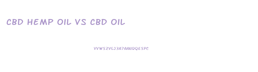 Cbd Hemp Oil Vs Cbd Oil