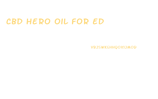 Cbd Hero Oil For Ed