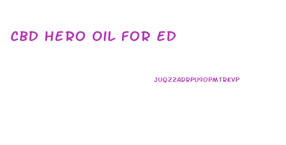 Cbd Hero Oil For Ed