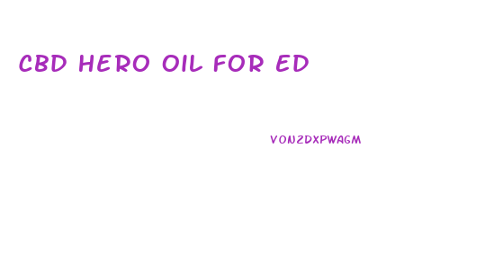 Cbd Hero Oil For Ed