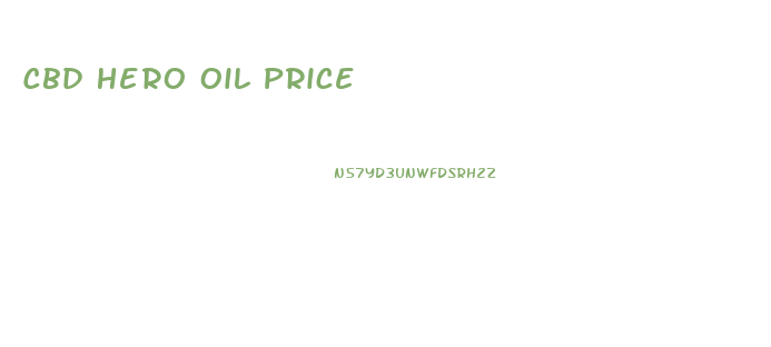 Cbd Hero Oil Price