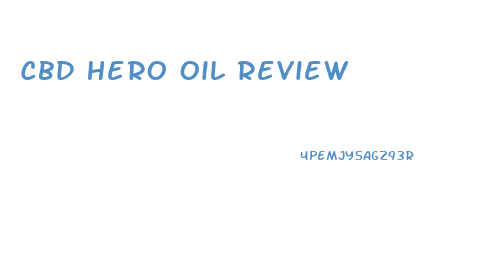 Cbd Hero Oil Review