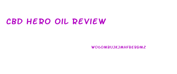 Cbd Hero Oil Review