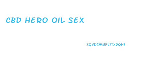 Cbd Hero Oil Sex