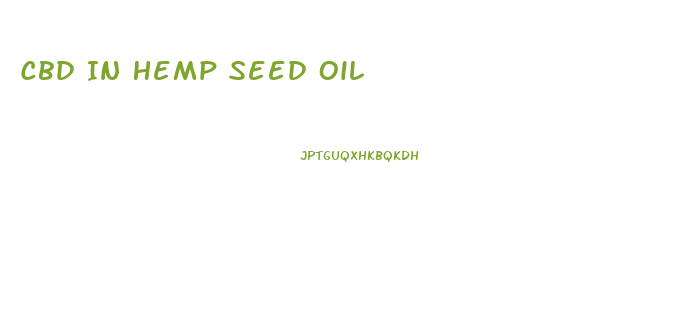 Cbd In Hemp Seed Oil