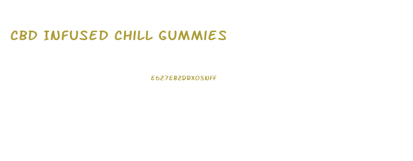 Cbd Infused Chill Gummies