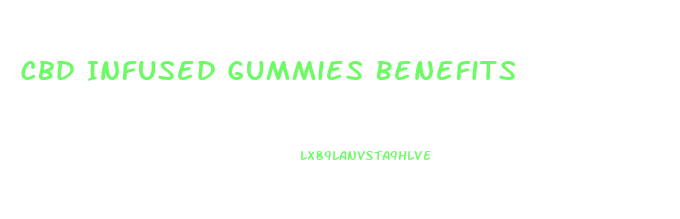 Cbd Infused Gummies Benefits