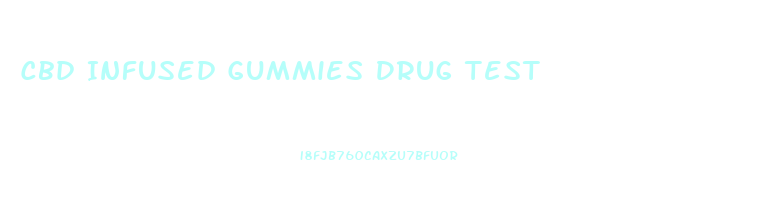 Cbd Infused Gummies Drug Test