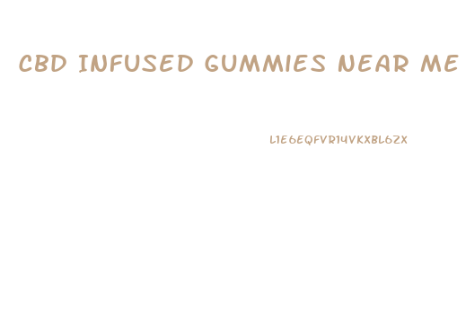 Cbd Infused Gummies Near Me