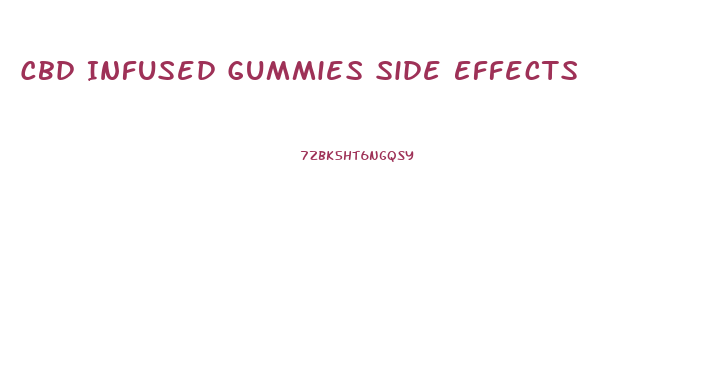 Cbd Infused Gummies Side Effects