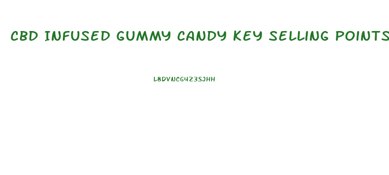 Cbd Infused Gummy Candy Key Selling Points