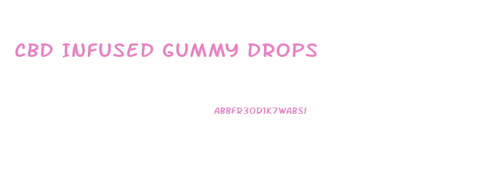 Cbd Infused Gummy Drops