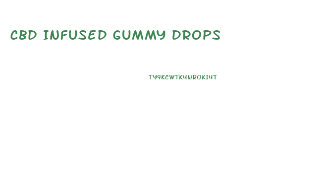 Cbd Infused Gummy Drops