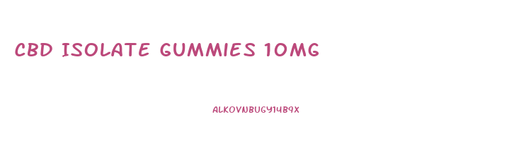 Cbd Isolate Gummies 10mg
