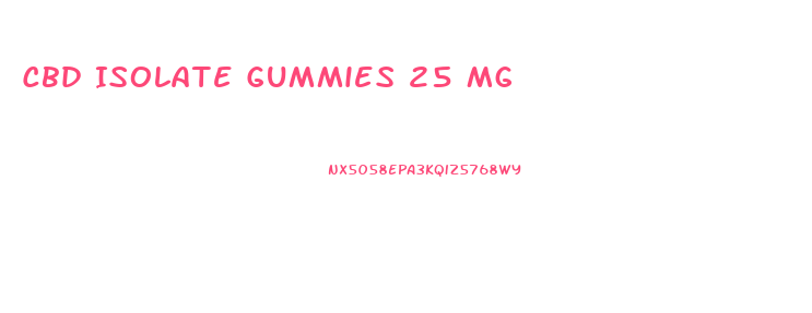 Cbd Isolate Gummies 25 Mg