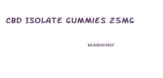 Cbd Isolate Gummies 25mg