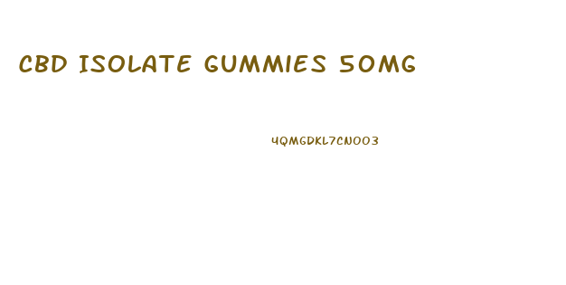 Cbd Isolate Gummies 50mg