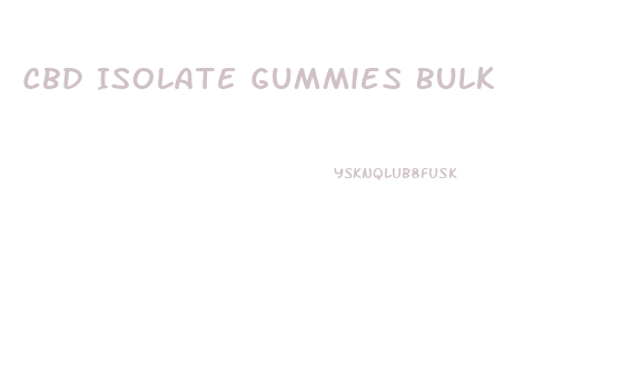 Cbd Isolate Gummies Bulk