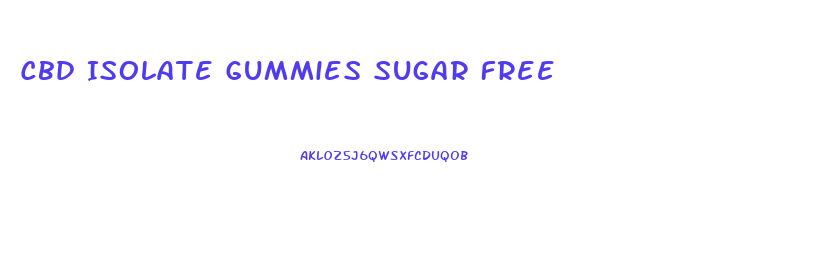 Cbd Isolate Gummies Sugar Free