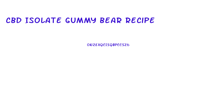 Cbd Isolate Gummy Bear Recipe