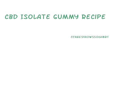 Cbd Isolate Gummy Recipe