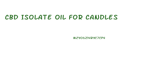 Cbd Isolate Oil For Candles