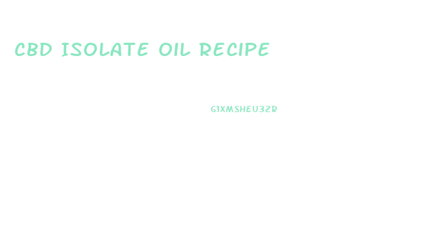 Cbd Isolate Oil Recipe